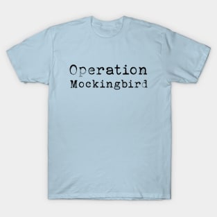 Operation Mockingbird T-Shirt